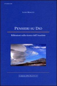 Pensieri su Dio. Riflessioni sulla ricerca dell'assoluto - Luigi Bracco - Libro LibreriadelSanto.it 2008 | Libraccio.it