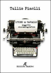 L' uomo a cavallo - Tullio Pinelli - Libro Edizioni Sabinae 2008 | Libraccio.it