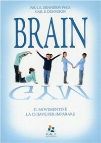 Brain gym. Il movimento è la chiave per imparare - Paul Dennison, Gail Dennison - Libro KALìt 2008, Benessere | Libraccio.it