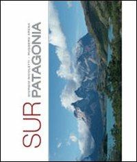 Sur Patagonia. Ediz. illustrata - Giorgio Nicoletti, Ruggero Arena - Libro Litodelta 2009 | Libraccio.it