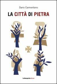 La città di pietra. Il ponte (1998) - Dario Carmentano - Libro La Stamperia Liantonio 2010 | Libraccio.it