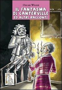 Il fantasma di Canterville e altri racconti - Oscar Wilde, BALIVO GIOVANNI - Libro Bellerofonte 2012 | Libraccio.it