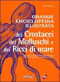 Grande enciclopedia illustrata dei crostacei, dei molluschi e dei ricci di mare - Paolo Manzoni - Libro Eurofishmarket 2010 | Libraccio.it