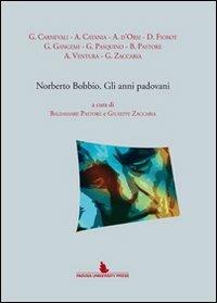 Norberto Bobbio. Gli anni padovani  - Libro Padova University Press 2010 | Libraccio.it