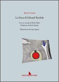 La lirica di Edoardo Kocbek - Boris Pahor - Libro Padova University Press 2010 | Libraccio.it