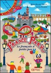 France Park. Le francais à petit pas. Per il 1° ciclo - M. Rosa Valente, Laura Palmieri - Libro Apeiron Edizioni 2008 | Libraccio.it