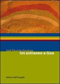 Un estraneo a Goa - José Eduardo Agualusa - Libro Edizioni dell'Urogallo 2009, Frontiere perdute | Libraccio.it