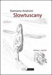 Slowtuscany. Con CD-ROM - Damiano Andreini - Libro Intermezzi Editore 2008 | Libraccio.it