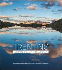 Trentino espressioni d'acqua - Mauro Marcantoni, M. Liana Dinacci - Libro IASA 2014 | Libraccio.it