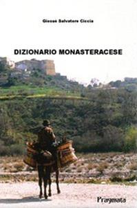 Dizionario monasteracese. Ediz. integrale - Giosuè S. Ciccia - Libro Pragmata 2009 | Libraccio.it