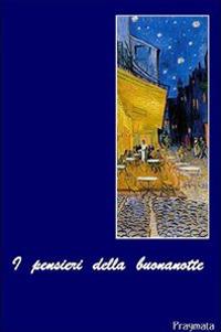 I pensieri della buonanotte  - Libro Pragmata 2009 | Libraccio.it