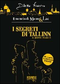 I segreti di Tallinn. Il quinto incarico - Diletta Nicastro - Libro Passepartout Edizioni 2010, Il mondo di Mauro & Lisi | Libraccio.it