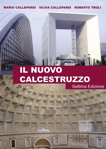 Il nuovo calcestruzzo - Mario Collepardi, Silvia Collepardi, Roberto Troli - Libro Edizioni Trevisostampa 2022 | Libraccio.it