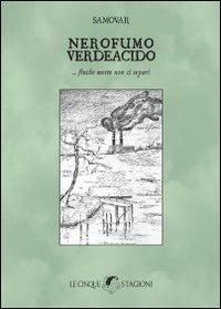 Nerofumo verdeacido... finché morte non ci separi - Samavor - Libro Le Cinque Stagioni 2010 | Libraccio.it