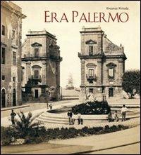 Era Palermo. Immagini e collezionismo - Vincenzo Mirisola - Libro Lanterna Magica 2008 | Libraccio.it