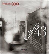 Fotografia 2009. Galleria 43. Ediz. illustrata  - Libro Lanterna Magica 2009 | Libraccio.it
