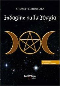 Indagine sulla magia - Giuseppe Mirisola - Libro Lanterna Magica 2023 | Libraccio.it
