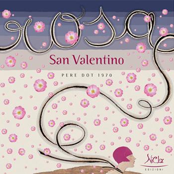Rosa San Valentino. Pere Dot, 1970. Ediz. a colori  - Libro Nicla Edizioni 2018 | Libraccio.it