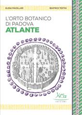 L'Orto botanico di Padova. Atlante. Ediz. a colori