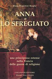 Anna e lo Sfregiato. Una principessa estense nella Francia delle guerre di religione