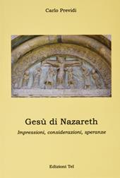 Gesù di Nazareth, impressioni, considerazioni, speranze