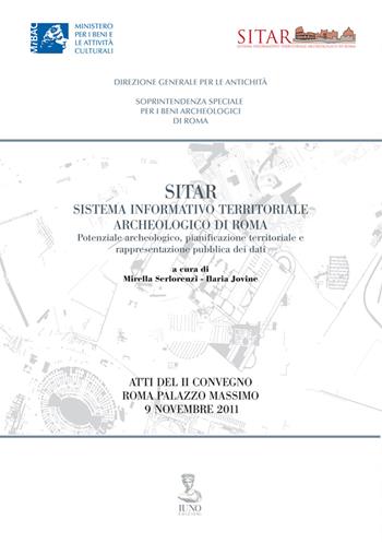 Sitar sistema informativo territoriale archeologico di Roma. Atti del 2° Convegno (Roma, 9 novembre 2011)  - Libro Iuno 2013 | Libraccio.it