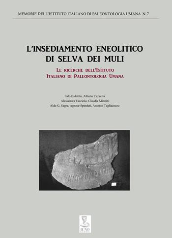 L' insediamento neolitico di Selva dei Muli. Le ricerche dell'istituto italiano di paleontologia umana  - Libro Iuno 2013 | Libraccio.it