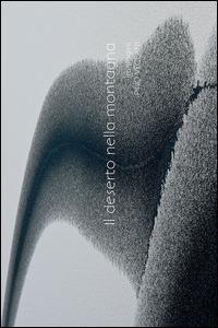 Il deserto della montagna. Immagini - Pino Veclani, Anna Veclani, Fausto De Stefani - Libro PV Illustrated 2014 | Libraccio.it