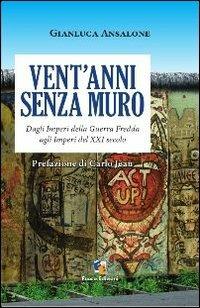 Vent'anni senza muro. Dagli imperi della guerra fredda agli imperi del XX secolo - Gianluca Ansalone - Libro Fuoco Edizioni 2015, Incroci | Libraccio.it