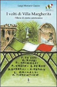 I volti di villa Margherita. Pillole di storia catanzarese - Luigi Mariano Guzzo - Libro La Rondine Edizioni 2011 | Libraccio.it