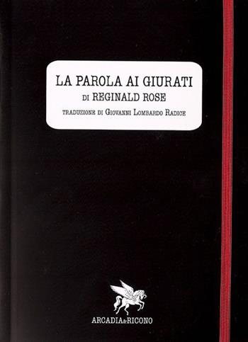 La parola ai giurati (Twelve angri men) - Reginald Rose - Libro Arcadia & Ricono 2008 | Libraccio.it