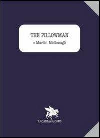 The pillowman. (L'uomo cuscino) - Martin McDonagh - Libro Arcadia & Ricono 2013 | Libraccio.it