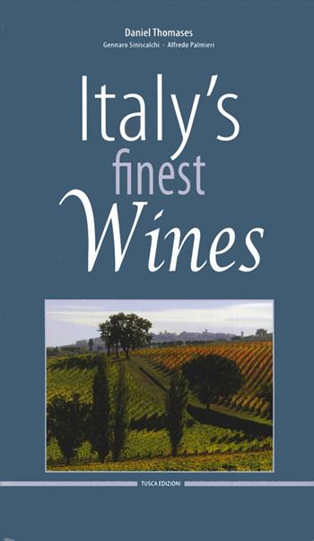 Italy's finest wines - Daniel Thomases, Gennaro Siniscalchi, Alfredo Palmieri - Libro Tusca 2011 | Libraccio.it