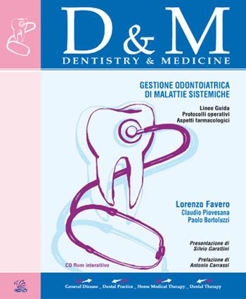 D&M Dentistry & Medicine. Approccio odontoiatrico alle malattie sistemiche. Con CD-ROM - Lorenzo Favero, Claudio Piovesana, Paolo Bortoluzzi - Libro Griffin 2008, Fuori collana | Libraccio.it