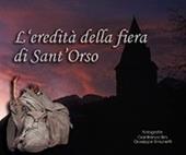 L'eredità della fiera di Sant'Orso. Ediz. illustrata
