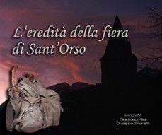L'eredità della fiera di Sant'Orso. Ediz. illustrata  - Libro Lassù gli Ultimi 2012 | Libraccio.it