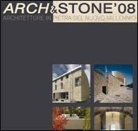 Arch & Stone '08. Architetture in pietra del nuovo millennio - Andrea Botti, Paola Resbelli - Libro Magalini 2008 | Libraccio.it