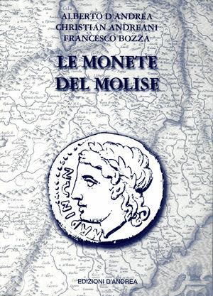 Le monete del Molise - Alberto D'Andrea, Christian Andreani, Francesco Bozza - Libro Edizioni D'Andrea 2008 | Libraccio.it