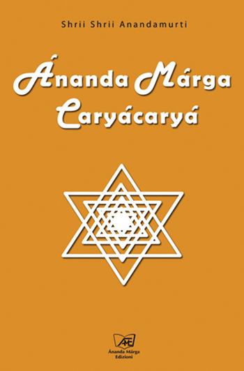 Ananda Marga Caryacarya - Shrii Ánandamúrti - Libro Il Sole d'Oriente 2010 | Libraccio.it