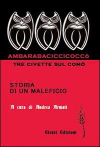 Ambarabaciccìcoccò. Tre civette sul comò. Storia di un maleficio - Andrea Armati - Libro Eleusi 2014, In viaggio per Shamballa | Libraccio.it