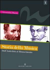 Storia della musica. Vol. 1: Dall'antichità al Rinascimento. - Alessandra Mazza - Libro Zarlino 2013 | Libraccio.it