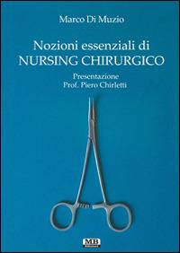 Nozioni essenziali di nursing chirurgico - Marco Di Nuzio - Libro MB Edizioni (Roma) 2015 | Libraccio.it