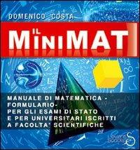 Il minimat. Manuale di matematica per esami di stato e facoltà scientifiche - Domenico Costa - Libro Eventi Scuola 2009 | Libraccio.it