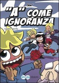 «A» come ignoranza. Vol. 5 - Davide Daw Berardi - Libro ProGlo 2011 | Libraccio.it