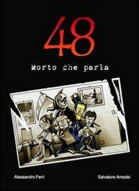 48 morto che parla - Alessandro Ferri, Salvatore Amedei - Libro ProGlo 2011 | Libraccio.it