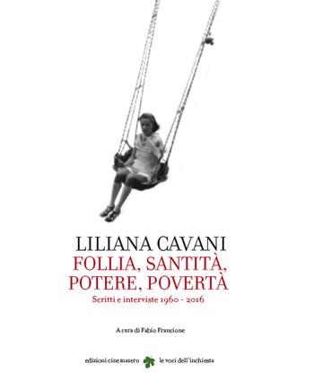 Liliana Cavani. Follia, santità, potere, povertà - Liliana Cavani - Libro Cinemazero 2016, Le voci dell'inchiesta | Libraccio.it