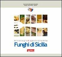 Funghi di Sicilia. Micologia & gastronomia  - Libro La Rocca Edizioni 2009 | Libraccio.it