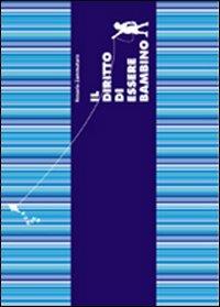 Il diritto di essere bambino - Rosaria Zammataro - Libro La Rocca Edizioni 2009 | Libraccio.it
