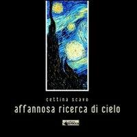 Affannosa ricerca di cielo - Cettina Scavo - Libro La Rocca Edizioni 2010 | Libraccio.it