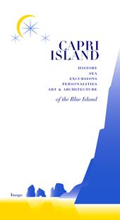 Capri l'azzurra. Storia Luoghi di mare itinerari persone arte e architettura dell'isola